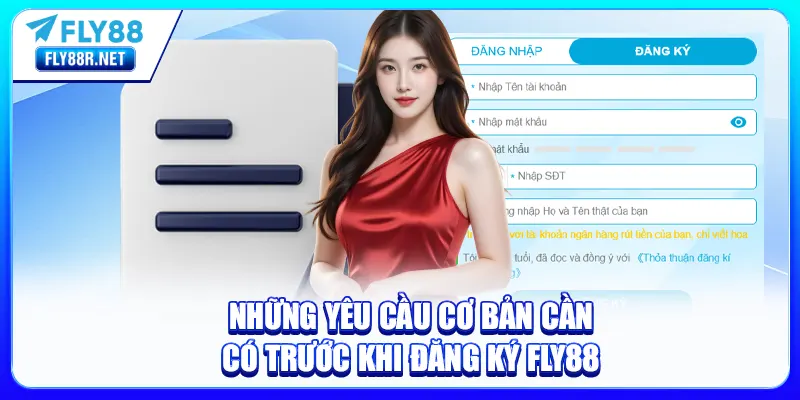 Những yêu cầu cơ bản cần có trước khi đăng ký FLY8FLY88