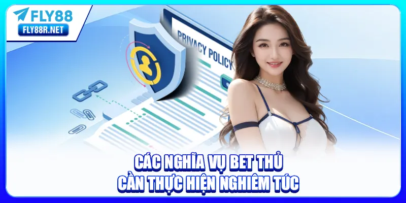 Các nghĩa vụ bet thủ cần thực hiện nghiêm túc